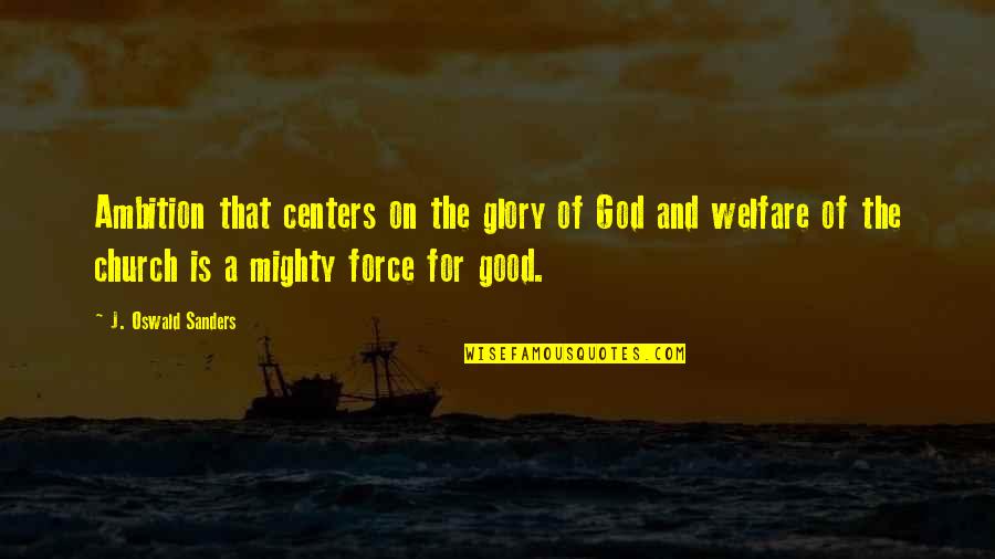 Earthward And Fire Quotes By J. Oswald Sanders: Ambition that centers on the glory of God Earthward And Fire Quotes By J. Oswald Sanders: Ambition that centers on the glory of God