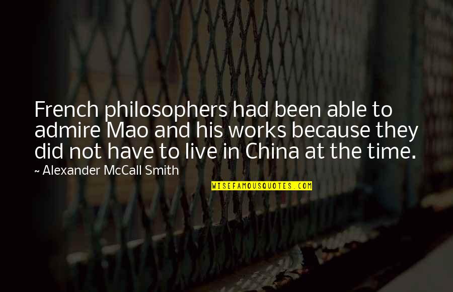 Earthwards Quotes By Alexander McCall Smith: French philosophers had been able to admire Mao