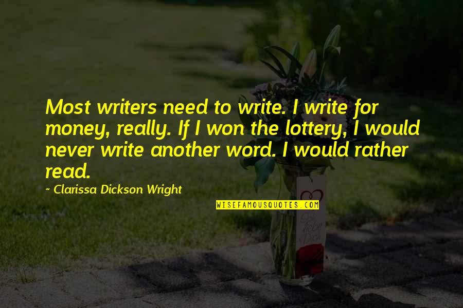Earthwide Veinogen Quotes By Clarissa Dickson Wright: Most writers need to write. I write for