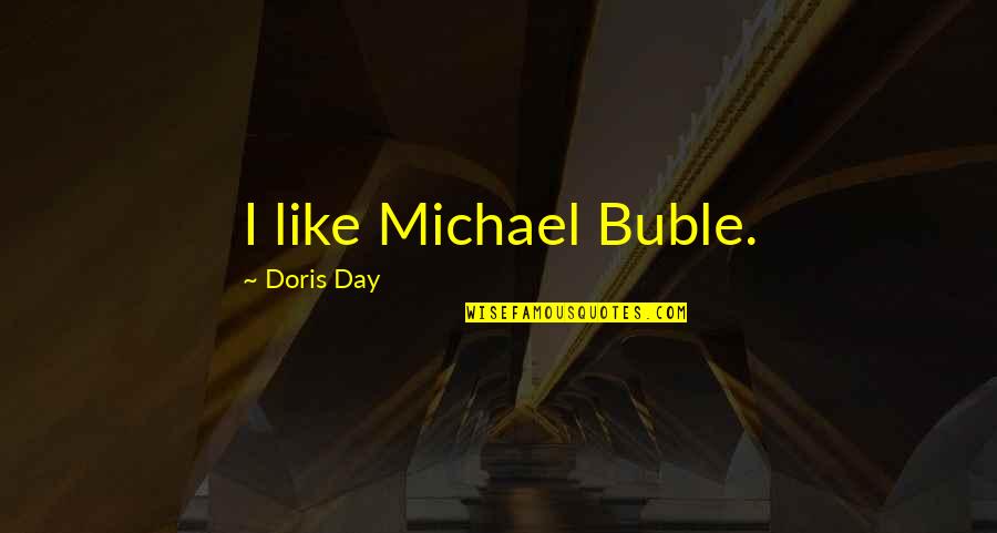 Earthwise Bags Quotes By Doris Day: I like Michael Buble.