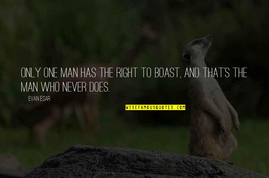 Earthwise Tiller Quotes By Evan Esar: Only one man has the right to boast,