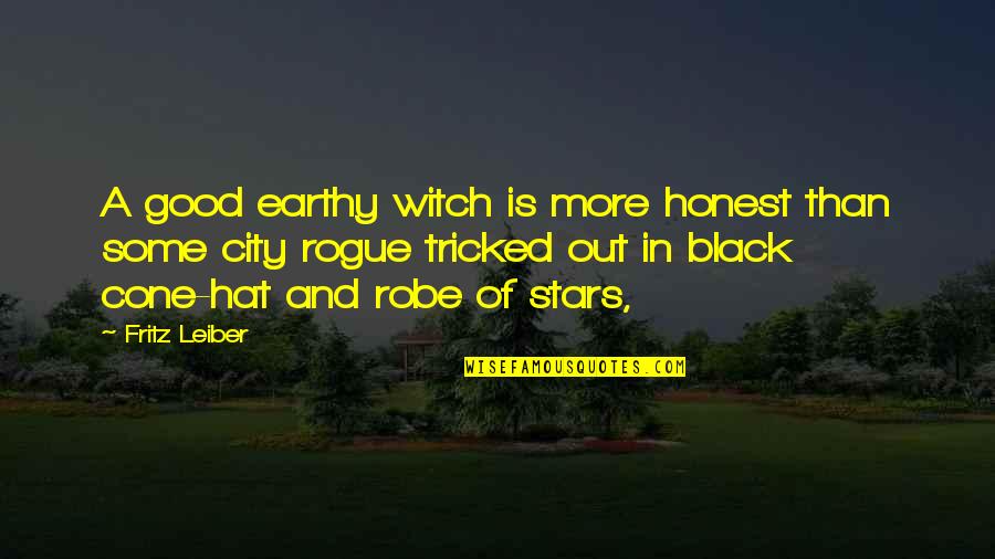 Earthy Quotes By Fritz Leiber: A good earthy witch is more honest than