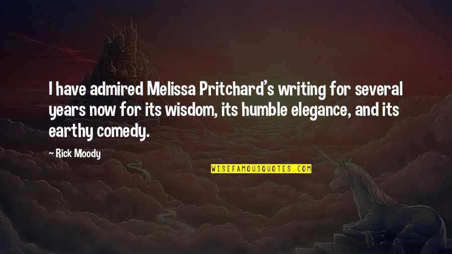 Earthy Quotes By Rick Moody: I have admired Melissa Pritchard's writing for several