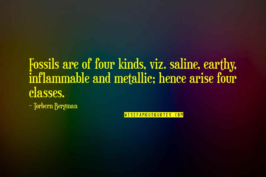 Earthy Quotes By Torbern Bergman: Fossils are of four kinds, viz. saline, earthy,