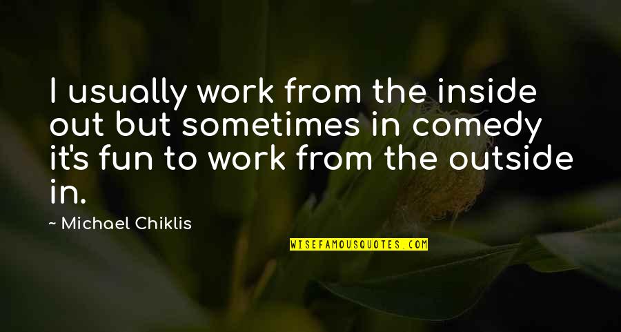 Ease Of Access Quotes By Michael Chiklis: I usually work from the inside out but