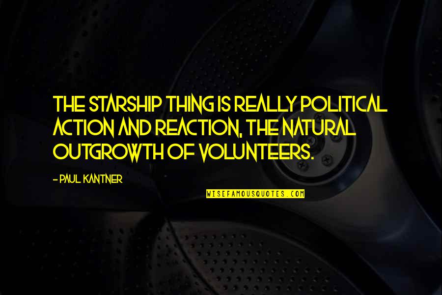 Ease Of Mind Quotes By Paul Kantner: The starship thing is really political action and