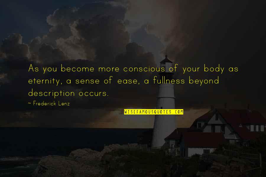 Ease You Quotes By Frederick Lenz: As you become more conscious of your body