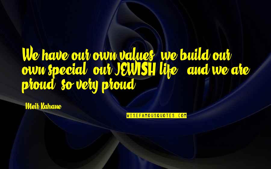 Eased Synonym Quotes By Meir Kahane: We have our own values; we build our