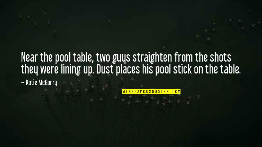 Easer Quotes By Katie McGarry: Near the pool table, two guys straighten from Easer Quotes By Katie McGarry: Near the pool table, two guys straighten from