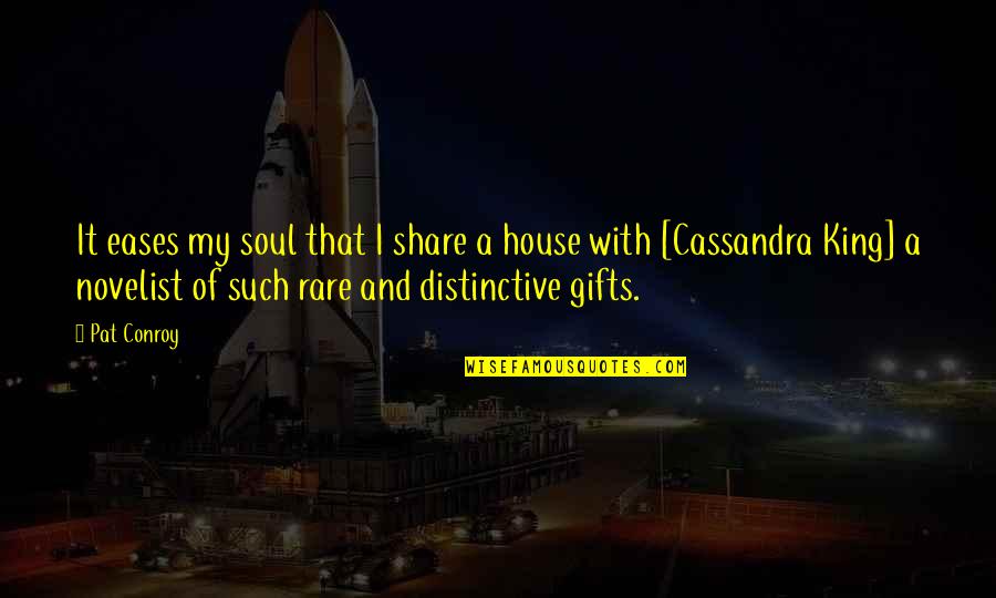 Eases Off Quotes By Pat Conroy: It eases my soul that I share a Eases Off Quotes By Pat Conroy: It eases my soul that I share a