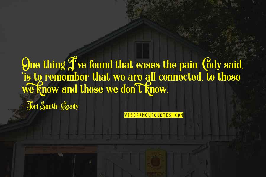 Eases The Pain Quotes By Jeri Smith-Ready: One thing I've found that eases the pain,