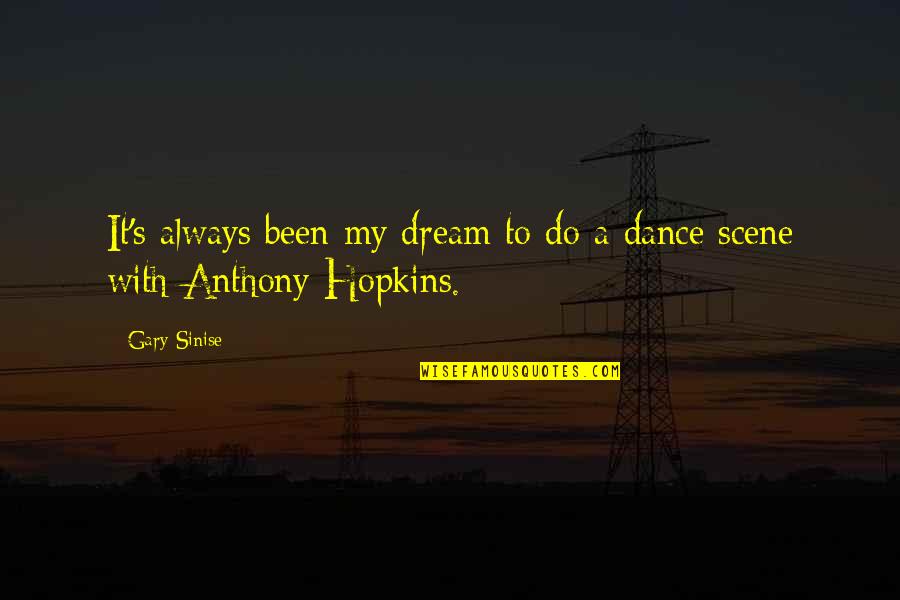 Easier In German Quotes By Gary Sinise: It's always been my dream to do a
