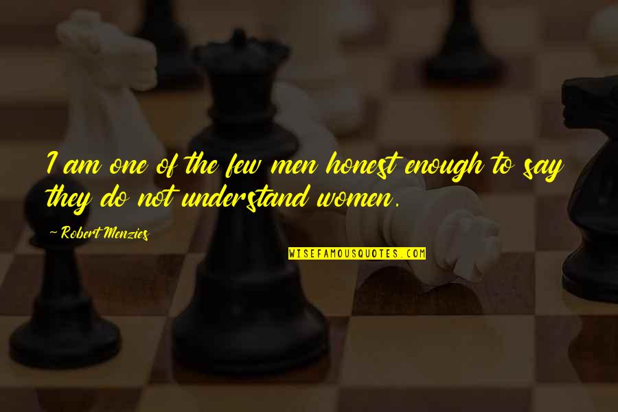 Easier In German Quotes By Robert Menzies: I am one of the few men honest