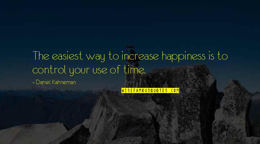 Easiest Way Quotes By Daniel Kahneman: The easiest way to increase happiness is to
