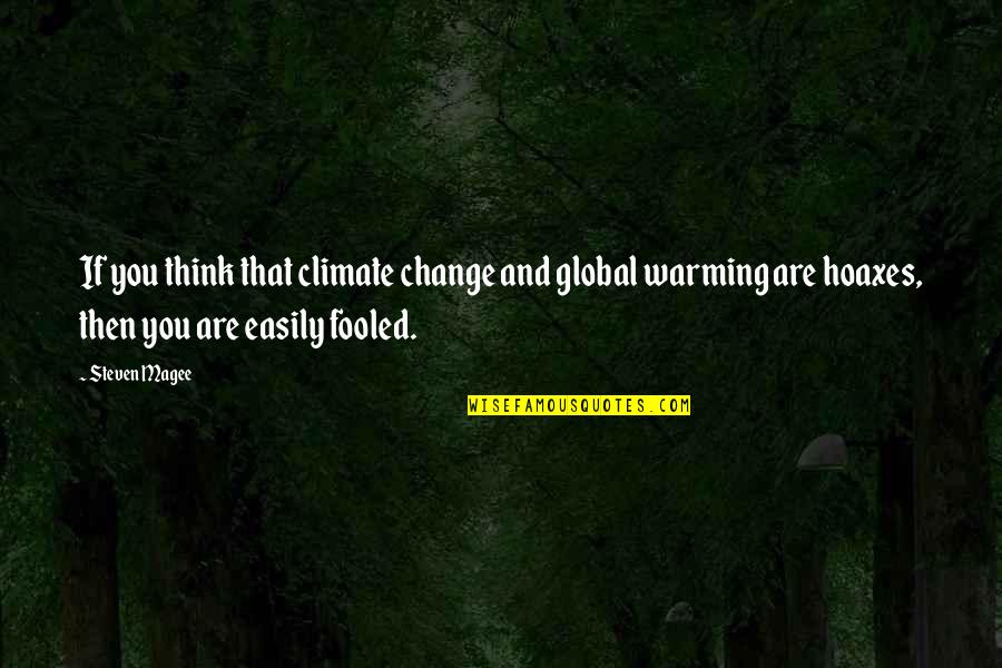 Easily Change Quotes By Steven Magee: If you think that climate change and global