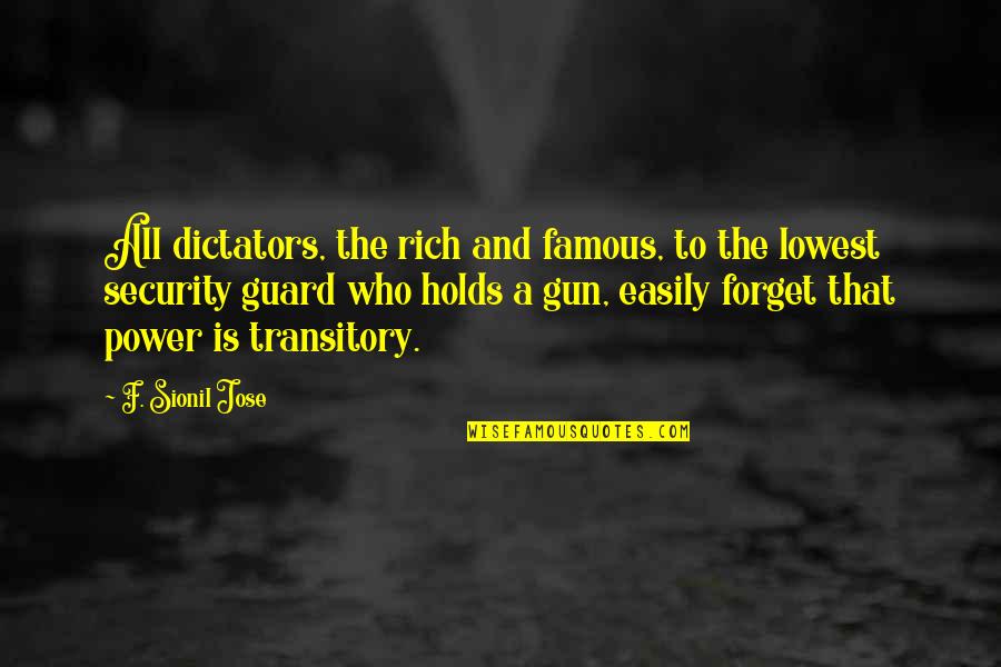 Easily Forget Quotes By F. Sionil Jose: All dictators, the rich and famous, to the