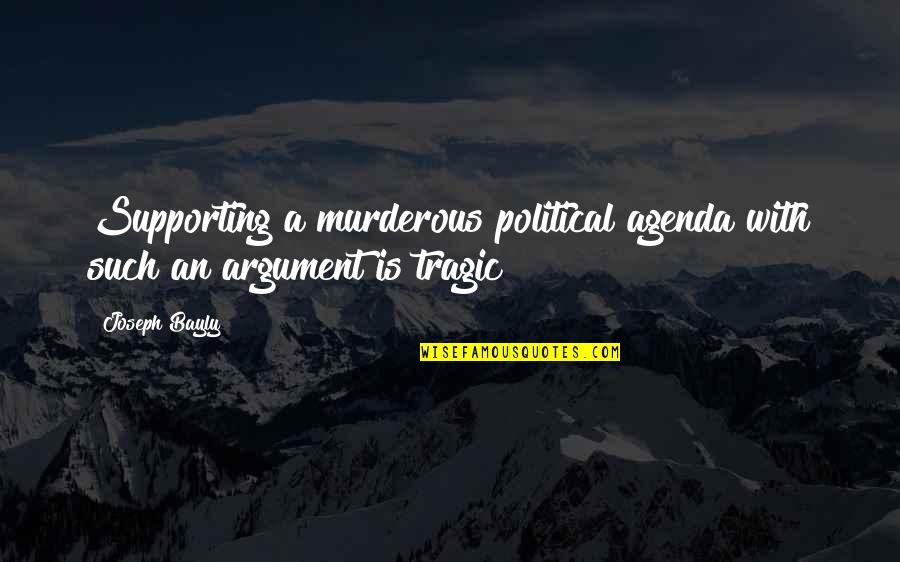 Easiness Exemplar Quotes By Joseph Bayly: Supporting a murderous political agenda with such an