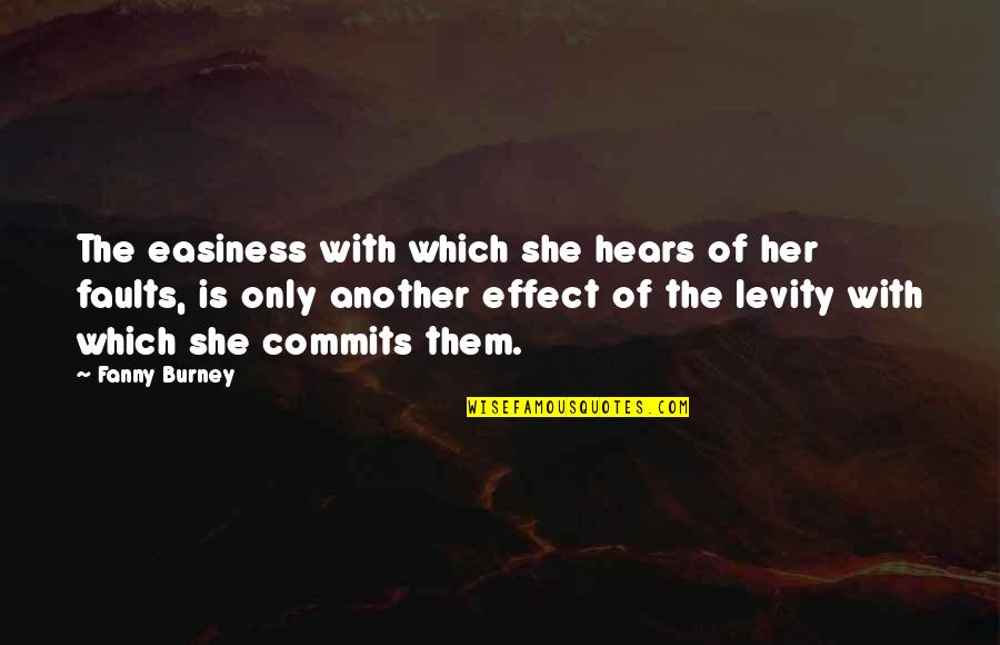 Easiness Quotes By Fanny Burney: The easiness with which she hears of her