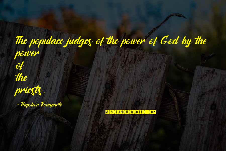Easing Anxiety Quotes By Napoleon Bonaparte: The populace judges of the power of God