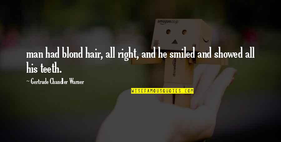 Easing Stress Quotes By Gertrude Chandler Warner: man had blond hair, all right, and he