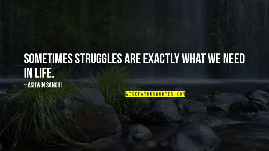 Easington Beach Quotes By Ashwin Sanghi: Sometimes struggles are exactly what we need in Easington Beach Quotes By Ashwin Sanghi: Sometimes struggles are exactly what we need in