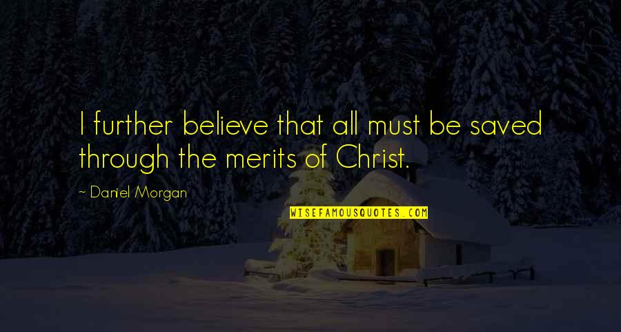 Easson Bakes Quotes By Daniel Morgan: I further believe that all must be saved