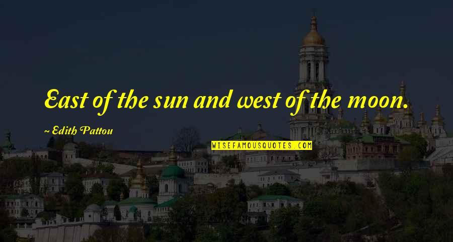East And West Quotes By Edith Pattou: East of the sun and west of the East And West Quotes By Edith Pattou: East of the sun and west of the
