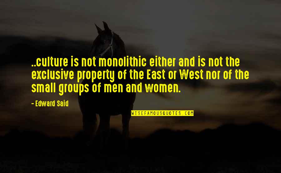 East And West Quotes By Edward Said: ..culture is not monolithic either and is not East And West Quotes By Edward Said: ..culture is not monolithic either and is not