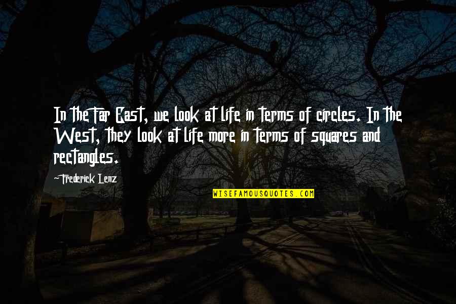 East And West Quotes By Frederick Lenz: In the Far East, we look at life