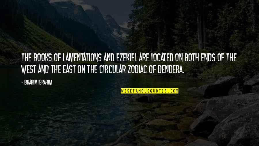 East And West Quotes By Ibrahim Ibrahim: The Books of Lamentations and Ezekiel are located