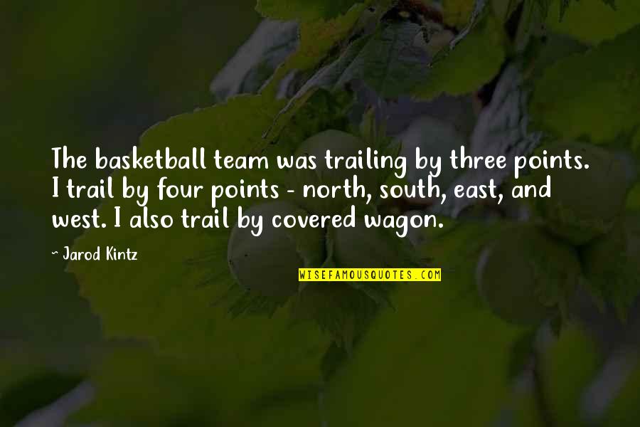 East And West Quotes By Jarod Kintz: The basketball team was trailing by three points.