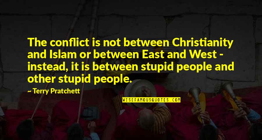 East And West Quotes By Terry Pratchett: The conflict is not between Christianity and Islam East And West Quotes By Terry Pratchett: The conflict is not between Christianity and Islam