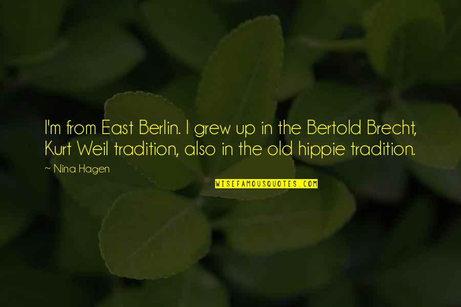 East Berlin Quotes By Nina Hagen: I'm from East Berlin. I grew up in