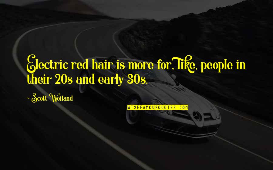 East Coast Scotland Quotes By Scott Weiland: Electric red hair is more for, like, people