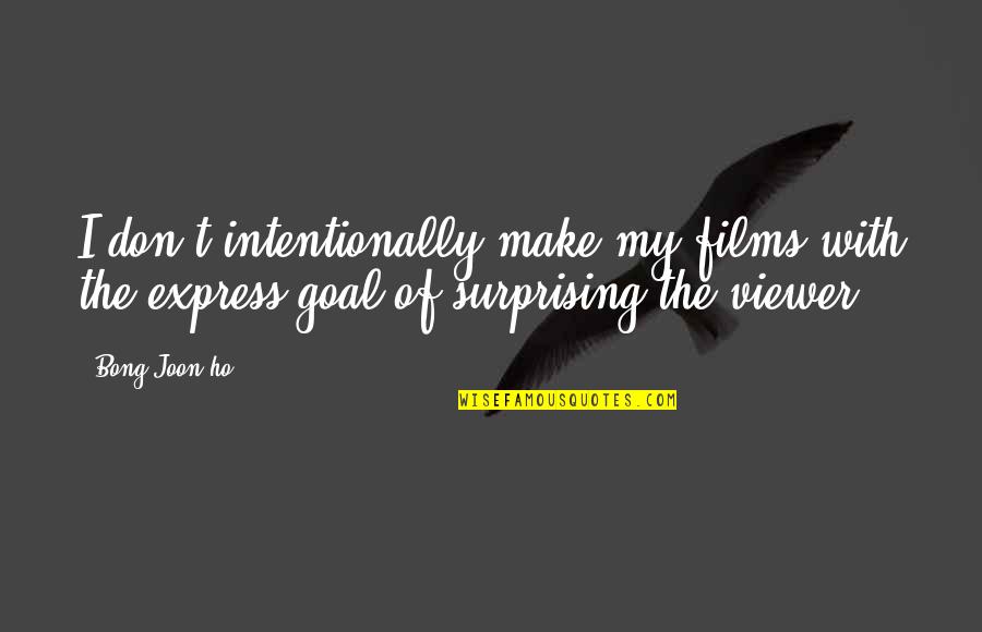 East End Of London Quotes By Bong Joon-ho: I don't intentionally make my films with the