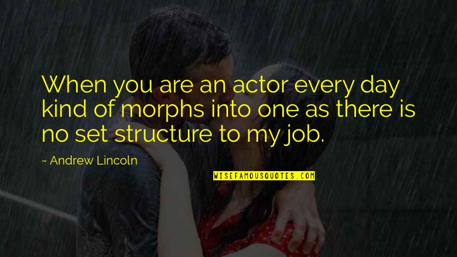 East Lancashire Quotes By Andrew Lincoln: When you are an actor every day kind