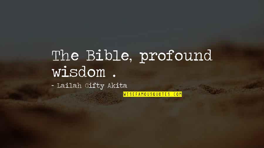 East Meets West Quotes By Lailah Gifty Akita: The Bible, profound wisdom .