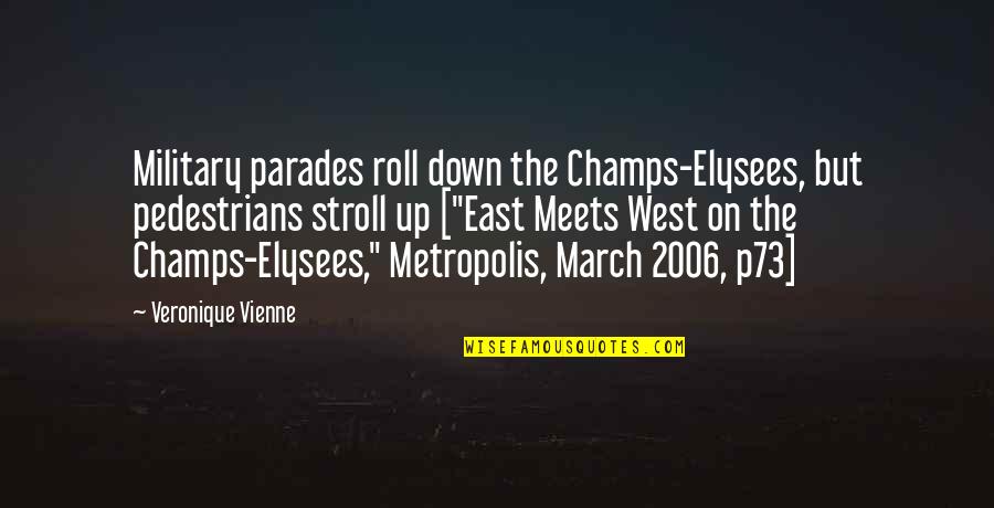 East Meets West Quotes By Veronique Vienne: Military parades roll down the Champs-Elysees, but pedestrians