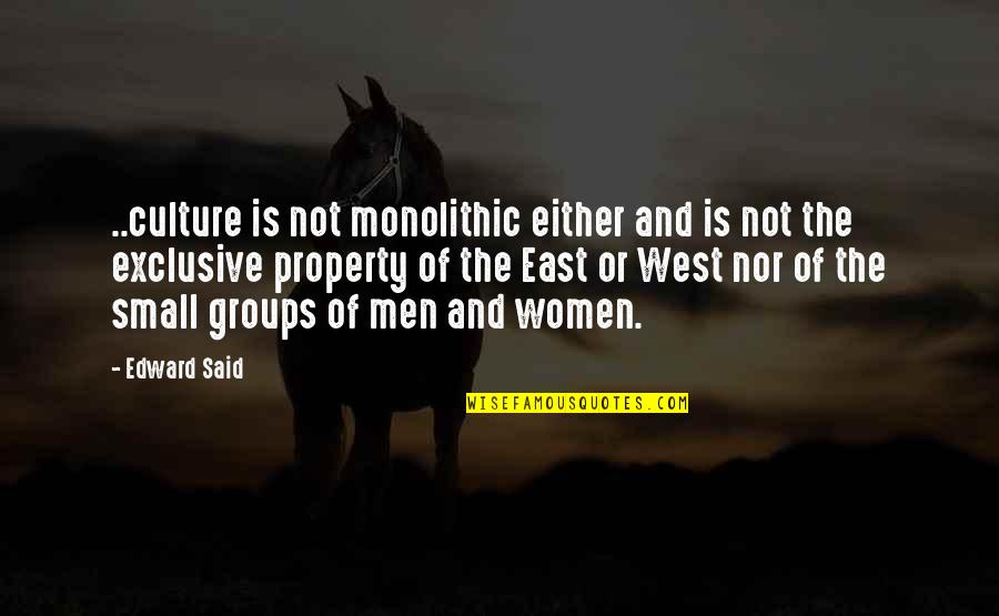 East Of West Quotes By Edward Said: ..culture is not monolithic either and is not