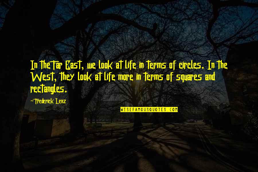 East Of West Quotes By Frederick Lenz: In the Far East, we look at life