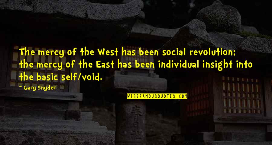 East Of West Quotes By Gary Snyder: The mercy of the West has been social