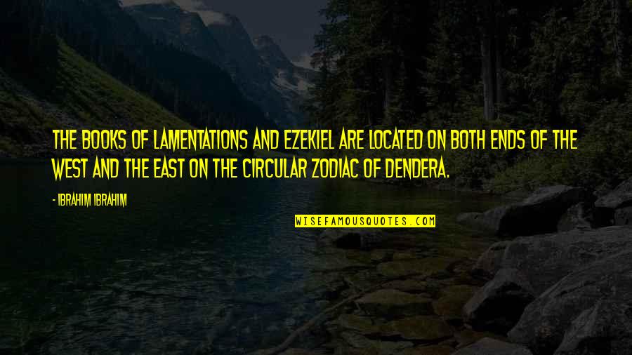 East Of West Quotes By Ibrahim Ibrahim: The Books of Lamentations and Ezekiel are located