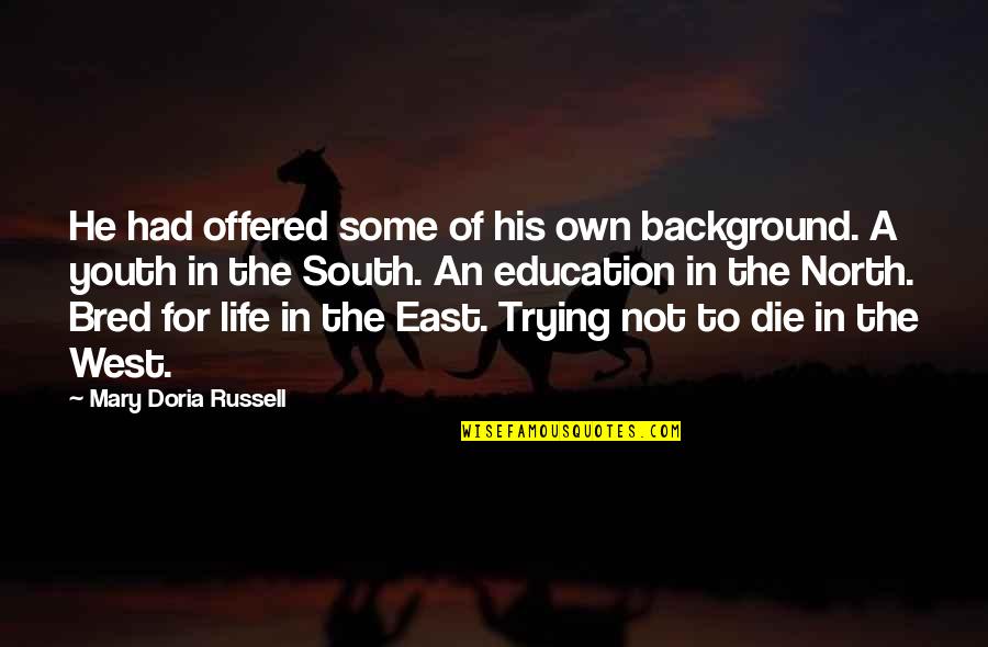 East Of West Quotes By Mary Doria Russell: He had offered some of his own background.