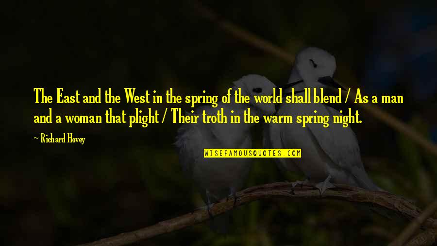 East Of West Quotes By Richard Hovey: The East and the West in the spring