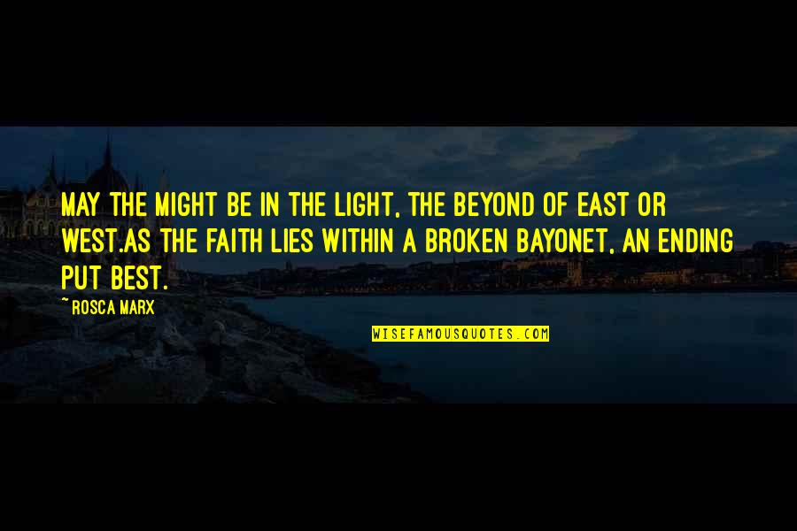 East Of West Quotes By Rosca Marx: May the might be in the light, the