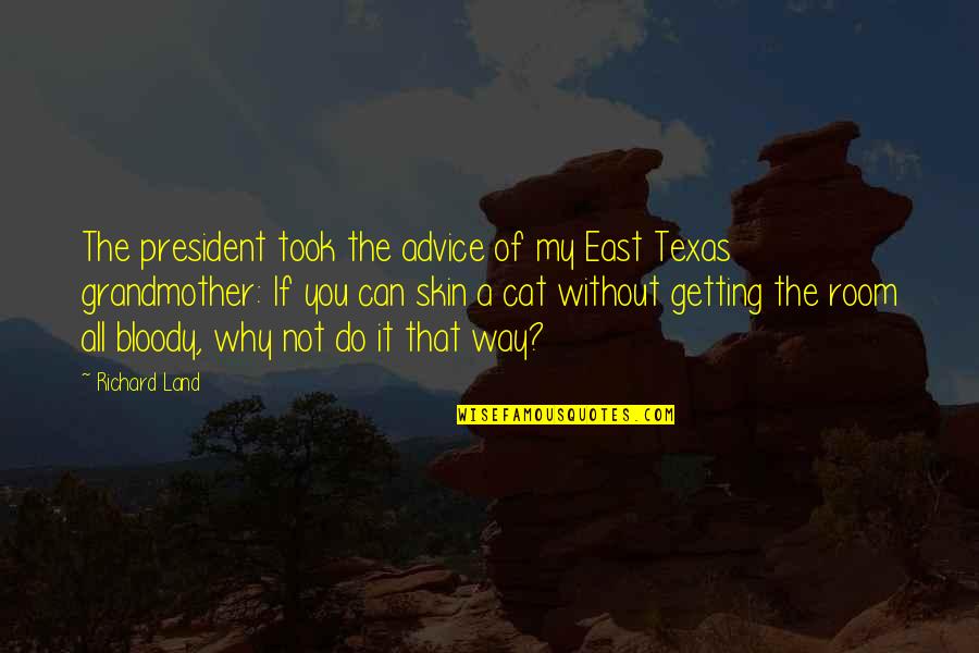 East Texas Quotes By Richard Land: The president took the advice of my East