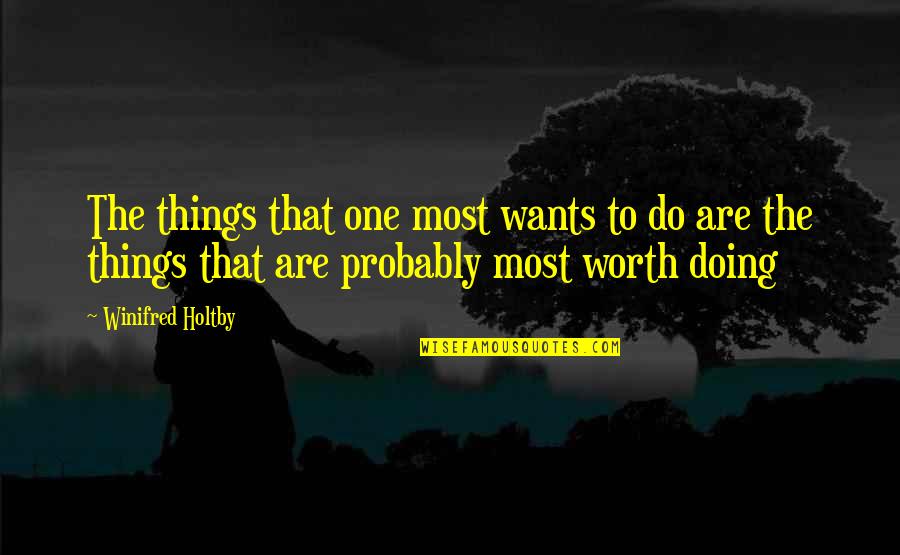 East Theatre Quotes By Winifred Holtby: The things that one most wants to do