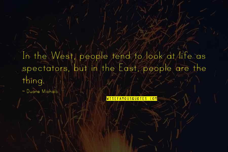 East To West Quotes By Duane Michals: In the West, people tend to look at East To West Quotes By Duane Michals: In the West, people tend to look at