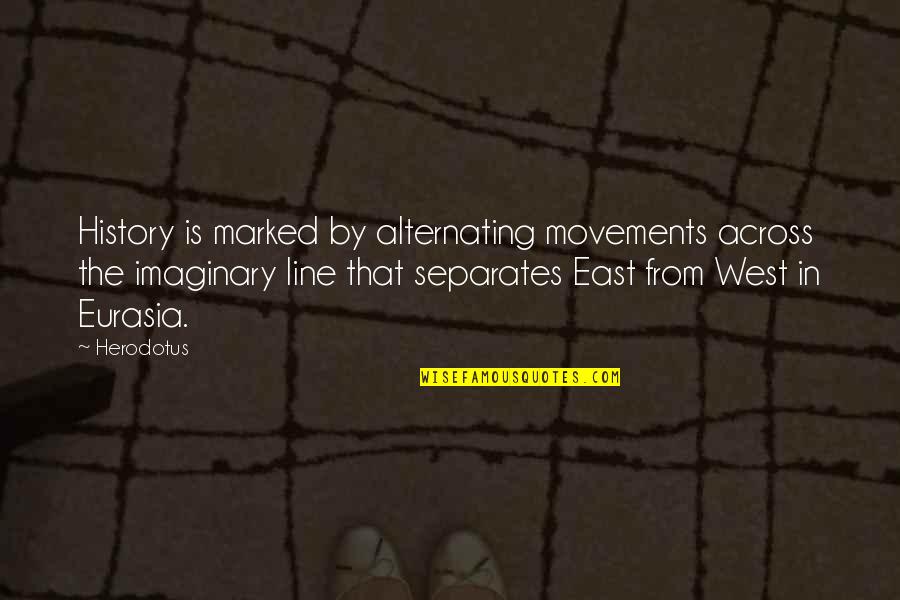 East Vs West Quotes By Herodotus: History is marked by alternating movements across the