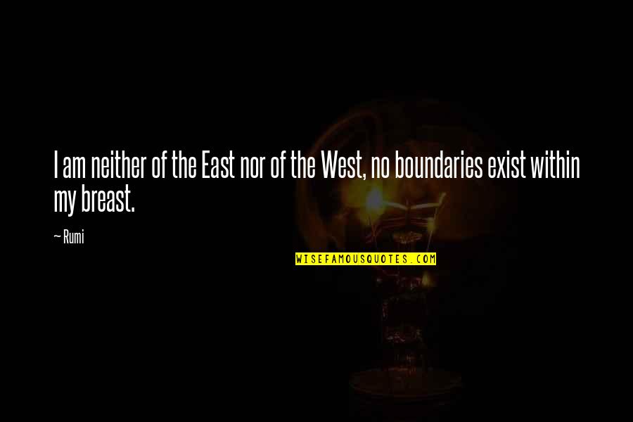 East Vs West Quotes By Rumi: I am neither of the East nor of